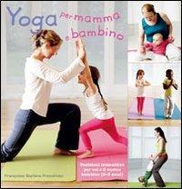 Yoga per mamma e bambino - Françoise B. Freedman - copertina