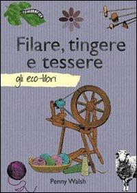 Filare, tingere e tessere - Penny Walsh - copertina