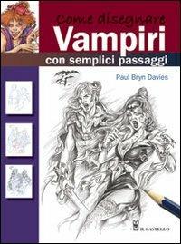 Come disegnare vampiri con semplici passaggi - Paul B. Davies - copertina