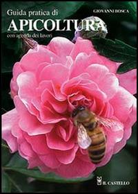 Guida pratica di apicoltura. Con agenda dei lavori - Giovanni Bosca - copertina