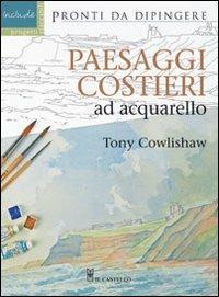 Paesaggi costieri ad acquarello - Tony Cowlishaw - copertina