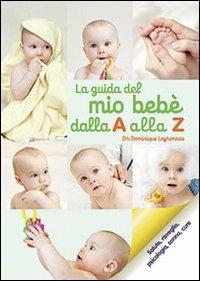 La guida del bebè dalla A alla Z - Dominique Leyronnas - copertina