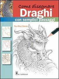 Come disegnare draghi con semplici passaggi - Paul B. Davies - copertina