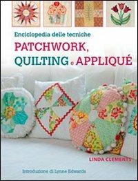 Enciclopedia delle tecniche patchwork, quilting e appliqué - Linda Clements - copertina