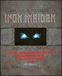 Iron Maiden. L'ultima biografia del gruppo heavy metal più amato del mondo - Neil Daniels - copertina
