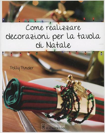 Come realizzare decorazioni per la tavola di Natale - Polly Pinder - copertina