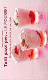 Tutti pazzi per... le mousse! - Isabel Brancq-Lepage - copertina