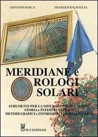 Meridiane e orologi solari - Giovanni Bosca,Francesco Caviglia - copertina