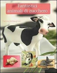 Fantastici animali di zucchero - Frances McNaughton - copertina