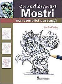 Come disegnare mostri con semplici passaggi - Jim McCarthy - copertina