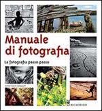 Manuale di fotografia. La fotografia passo passo