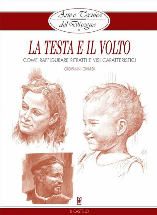Arte e Tecnica del Disegno - 11 - La testa e il volto - Giovanni Civardi - ebook