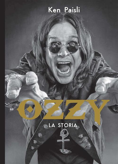 Ozzy - La storia - Ken Paisli - ebook