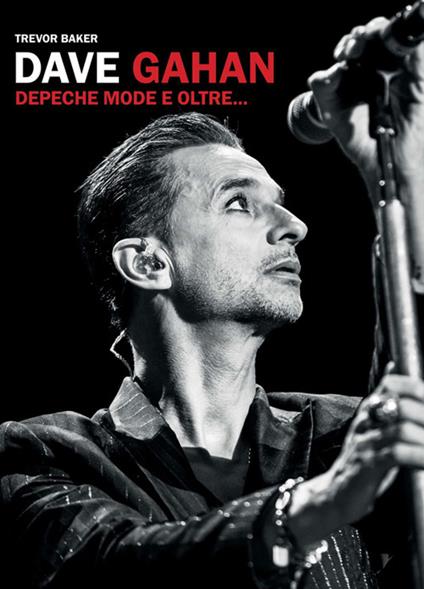Dave Gahan. Depeche Mode e oltre... - Trevor Baker - ebook