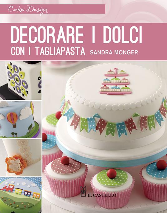 Decorare i dolci con i tagliapasta - Sandra Monger - copertina