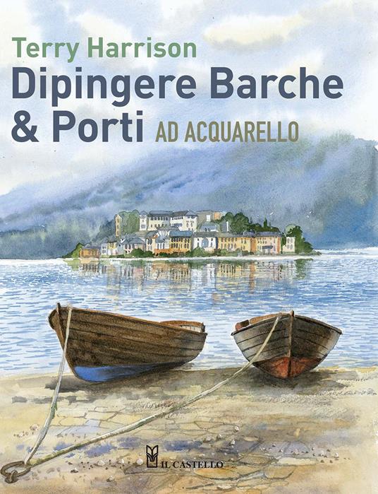 Dipingere barche & porti ad acquarello - Terry Harrison - copertina