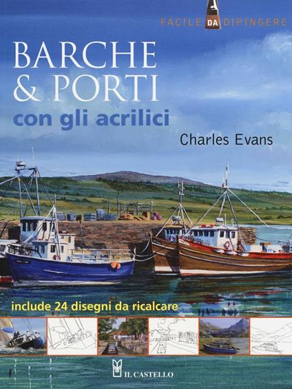 Barche & porti con gli acrilici - Charles Evans - copertina