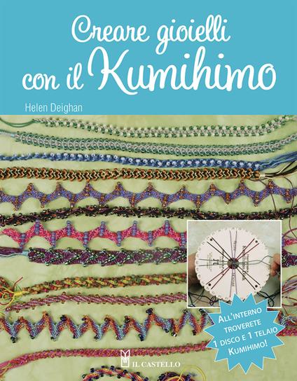 Creare gioielli con il kumihimo. Con gadget - Helen Deighan - copertina