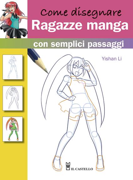 Come disegnare ragazze manga con semplici passaggi - Yishan Li - copertina