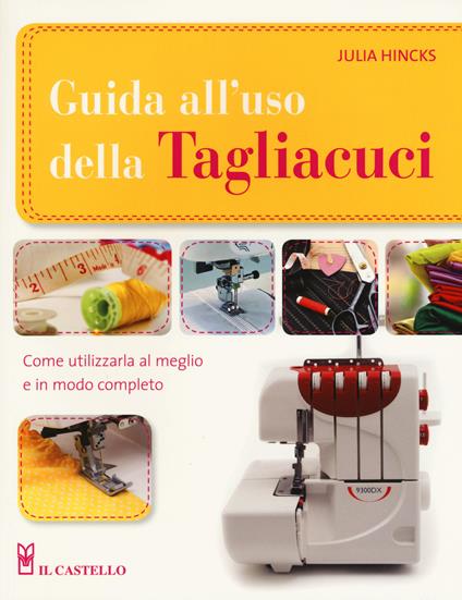 Guida all'uso della tagliacuci. Ediz. illustrata - Julia Hincks - copertina