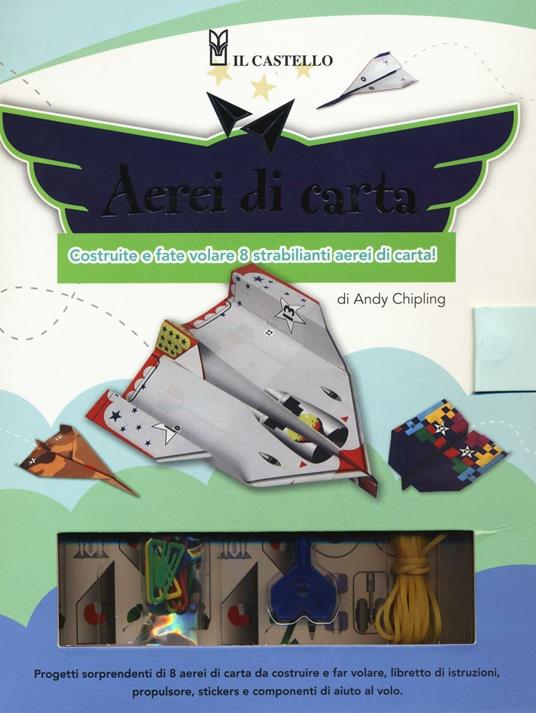 Aerei di carta. Costruite e fate volare 8 strabilianti aerei di carta. Ediz. illustrata. Con gadget - Andy Chipling - copertina