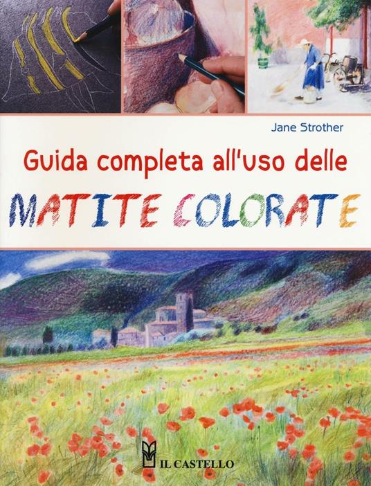 Guida completa all'uso delle matite colorate. Ediz. illustrata - Jane Strother - copertina