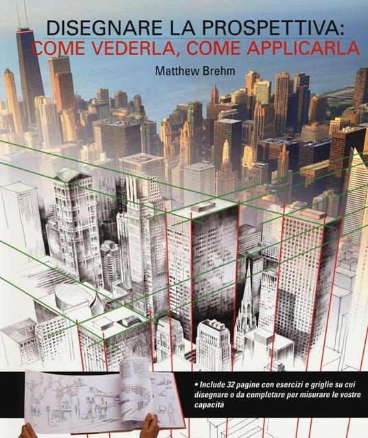 Disegnare in prospettiva: come vederla, come applicarla. Ediz. illustrata - Matthew Brehm - copertina