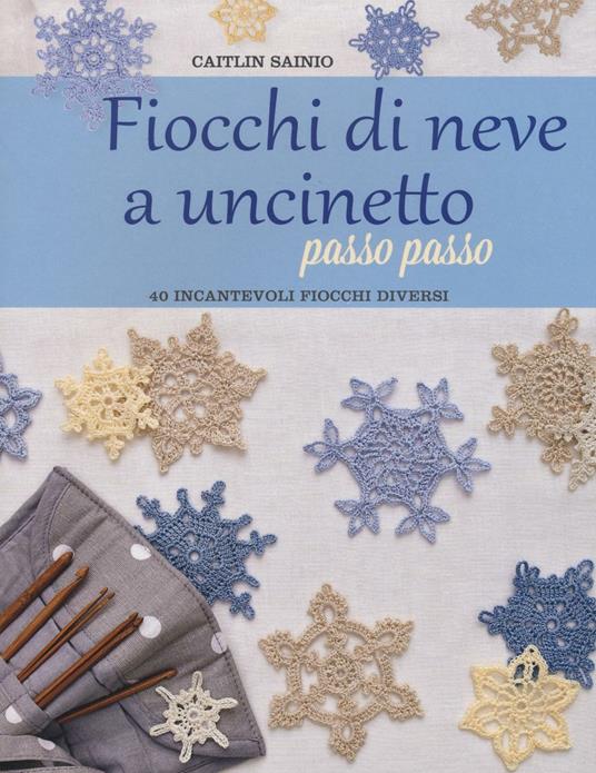 Fiocchi di neve a uncinetto passo passo - Caitlin Sainio - copertina