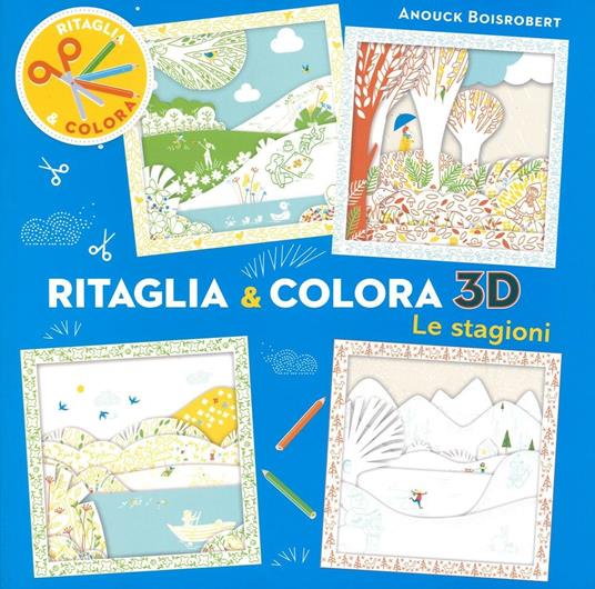 Le stagioni. Ritaglia & colora 3D - Anouck Boisrobert - copertina
