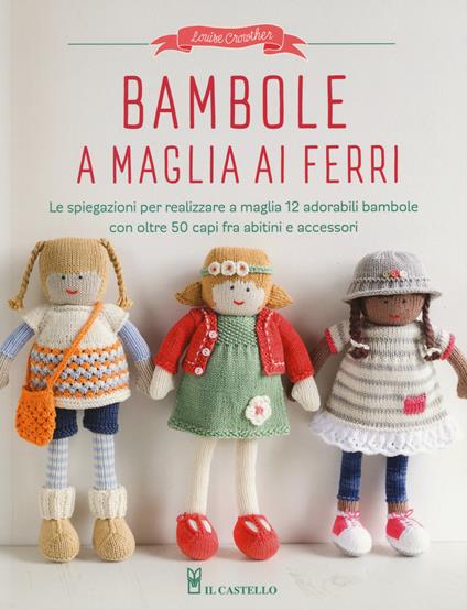 Bambole a maglia ai ferri. Ediz. a colori - Louise Crowther - copertina