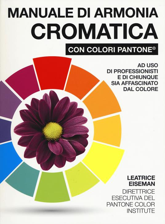 Manuale di armonia cromatica con colori Pantone®. Ediz. a colori - Leatrice Eiseman - copertina