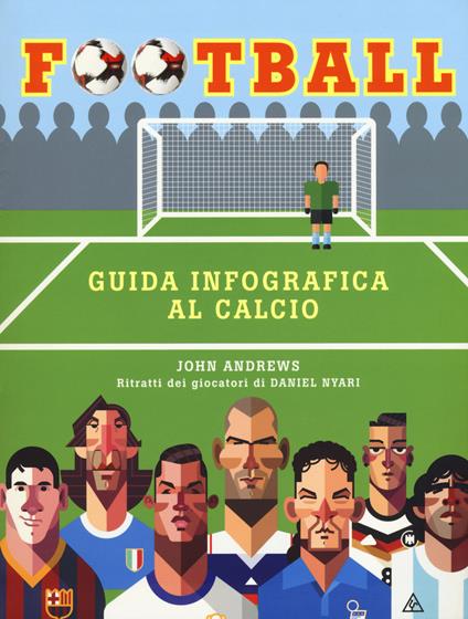 Football. Guida infografica al calcio. Ediz. a colori - John Andrews - copertina