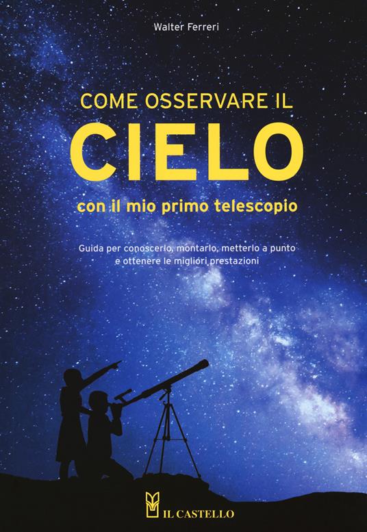 Come osservare il cielo con il mio primo telescopio - Walter Ferreri - copertina