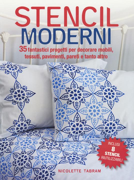 Stencil moderni. 35 fantastici progetti per decorare mobili, tessuti, pavimenti, pareti e tanto altro. Con Altro materiale cartografico - Nicolette Tabram - copertina