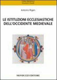 Le istituzioni ecclesiastiche dell'Occidente medievale - Antonio Rigon - copertina