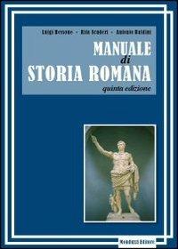 Manuale di storia romana - Luigi Bessone,Rita Scuderi,Antonio Baldini - copertina