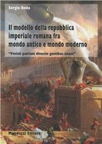 Il modello della repubblica imperiale romana fra mondo antico e mondo moderno - Sergio Roda - copertina