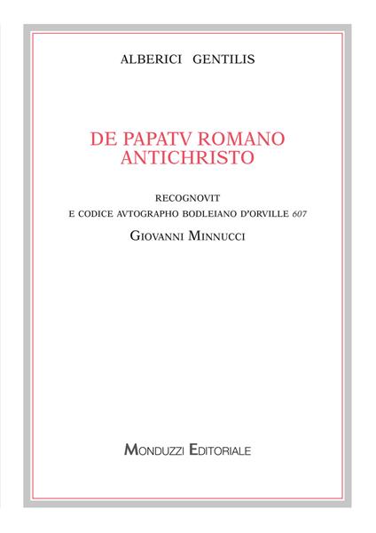 Alberici Gentilis. De papatu romano antichristo, recognovit e codice autographo bodleiano D'Orville 607 - Giovanni Minnucci - copertina