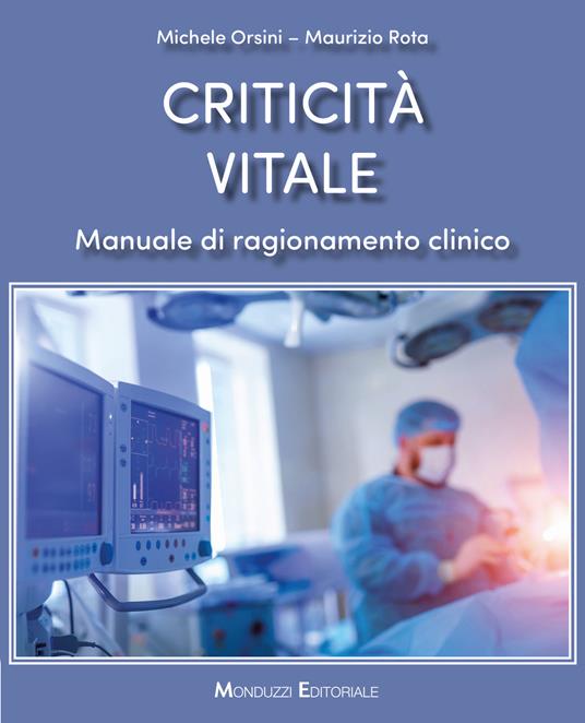 Criticità vitale. Manuale di ragionamento clinico - Michele Orsini,Maurizio Rota - copertina