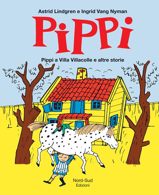 Pippi a villa Villacolle e altre storie. Ediz. illustrata - Astrid Lindgren,Ingrid Vang Nyman - copertina