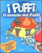 Il mondo dei puffi. I puffi. Con gadget