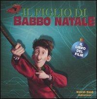 Il figlio di Babbo Natale. Il libro del film - Annie Auerbach - 4