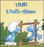 Il puffo riflesso. I puffi. Ediz. illustrata