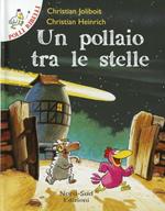 Un pollaio tra le stelle. Ediz. illustrata