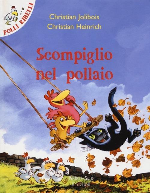 Scompiglio nel pollaio - Christian Jolibois,Christian Heinrich - copertina