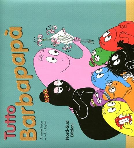 Tutto Barbapapà. Ediz. illustrata - Annette Tison,Talus Taylor - 3