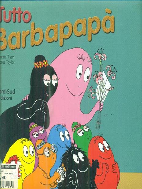 Tutto Barbapapà. Ediz. illustrata - Annette Tison,Talus Taylor - 2