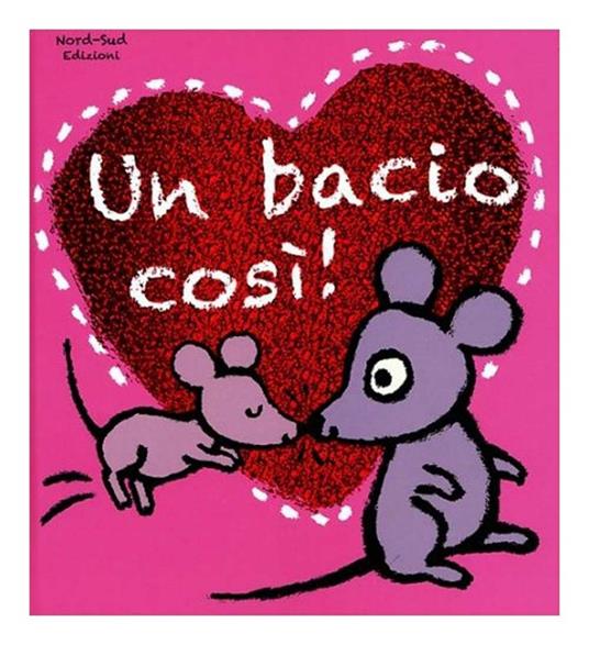 Un bacio così! Ediz. illustrata - Mary Murphy - copertina