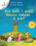 Per tutti i polli! hanno rubato il sole!