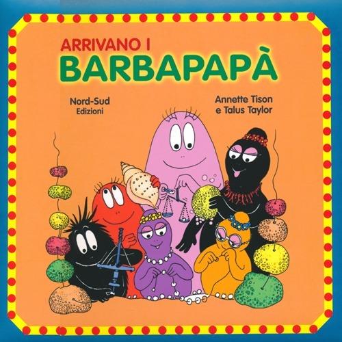 Arrivano i Barbapapà. Ediz. illustrata - Annette Tison,Talus Taylor - copertina